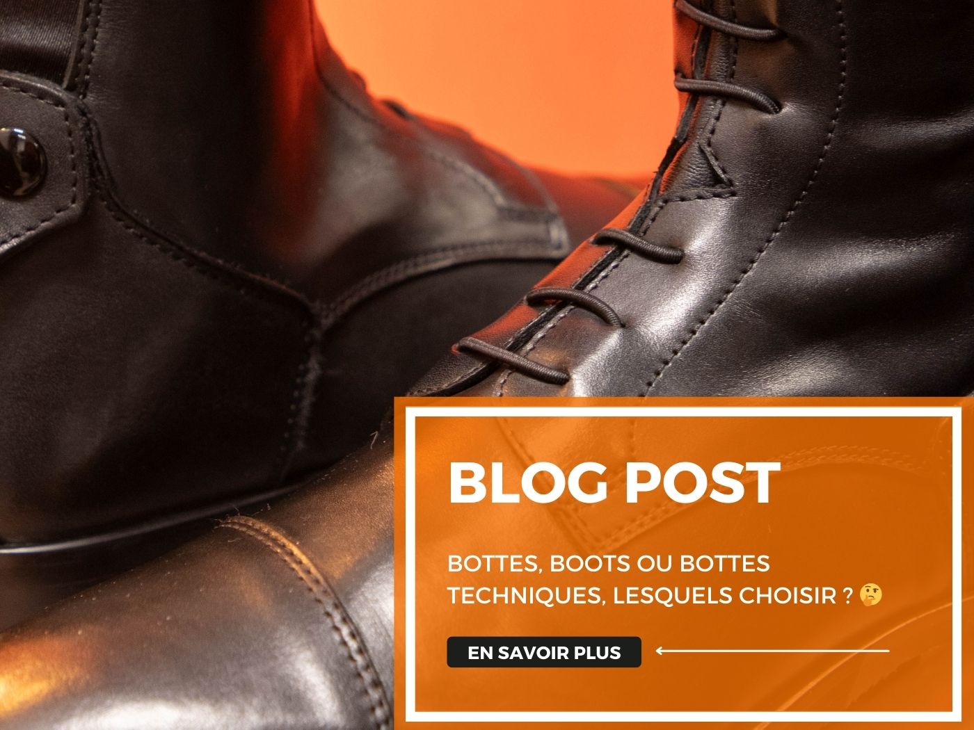 Bottes, boots ou bottes techniques, lesquels choisir ?