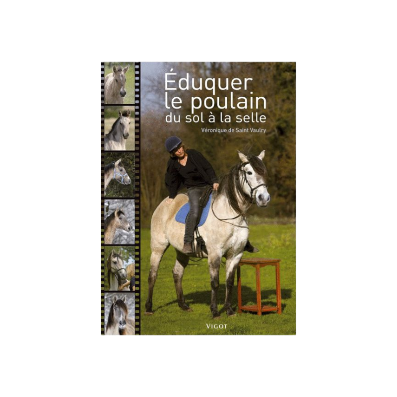 Vigot - Eduquer le poulain du sol à la selle